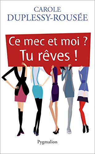 Télécharger Ce mec et moi ? Tu rêves ! PDF Ebook En Ligne