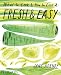 Fresh & Easy: What to Cook & How to Cook It
