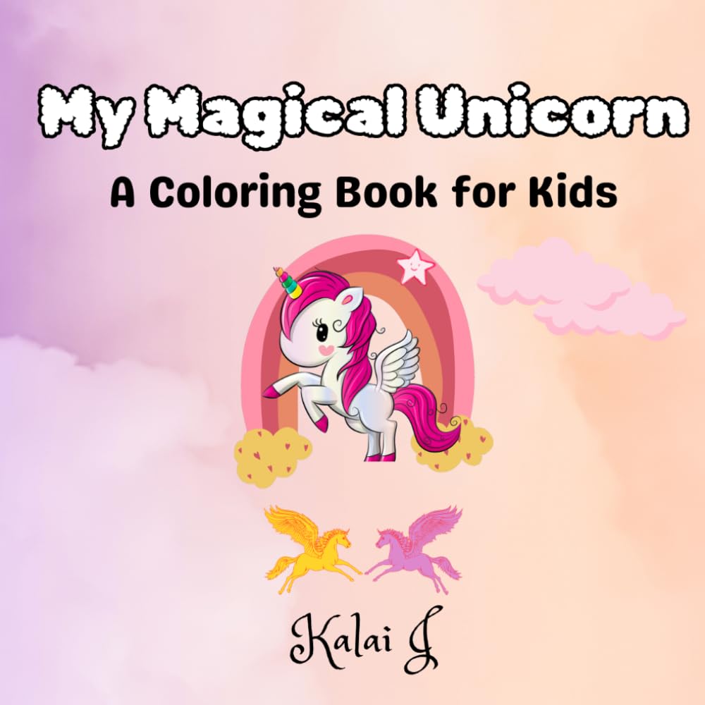My Magical Unicorn: A Coloring Book for Kids