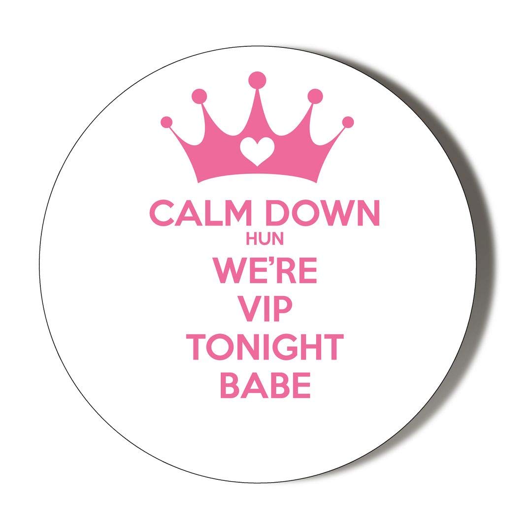 CALM DOWN HUN WE'RE VIP TONIGHT 58mm HANDBAG OR POCKET MAKE UP NOVELTY MIRROR