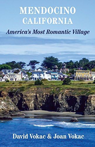 Mendocino, California: Travel Guide to America's Most Romantic Village