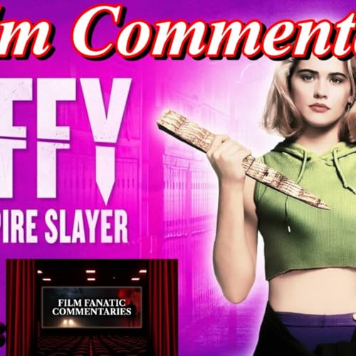 Buffy the Vampire Slayer (1992) *FIRST TIME WATCHING* - Film Fanatic Commentary - Season 8