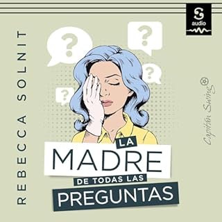 La madre de todas las preguntas Audiolibro Por Rebecca Solnit, Luc&iacute;a Barahona - &Uuml;bersetzer arte de portada