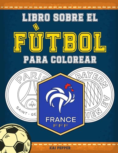 Libro sobre el Fútbol para Colorear: 50 Escudos de los Mejores Equipos para Niños a partir de 6 Años. ¡Ideal para pequeños entusiastas!