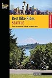Best Bike Rides Seattle: Great Recreational Rides in the Metro Area, 1st Edition (Falcon Guides: Best Bike Rides)