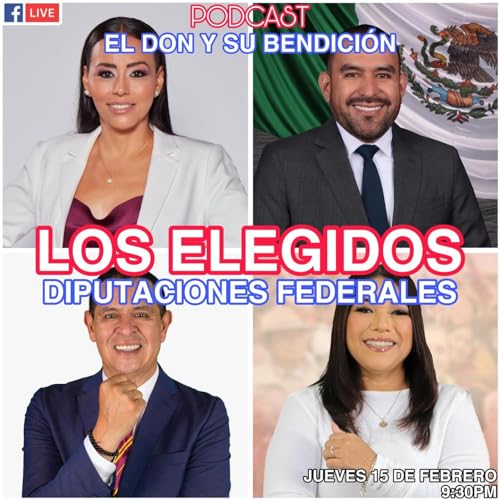 Los Elegidos,DIputaciones Federales Podcast Por  arte de portada