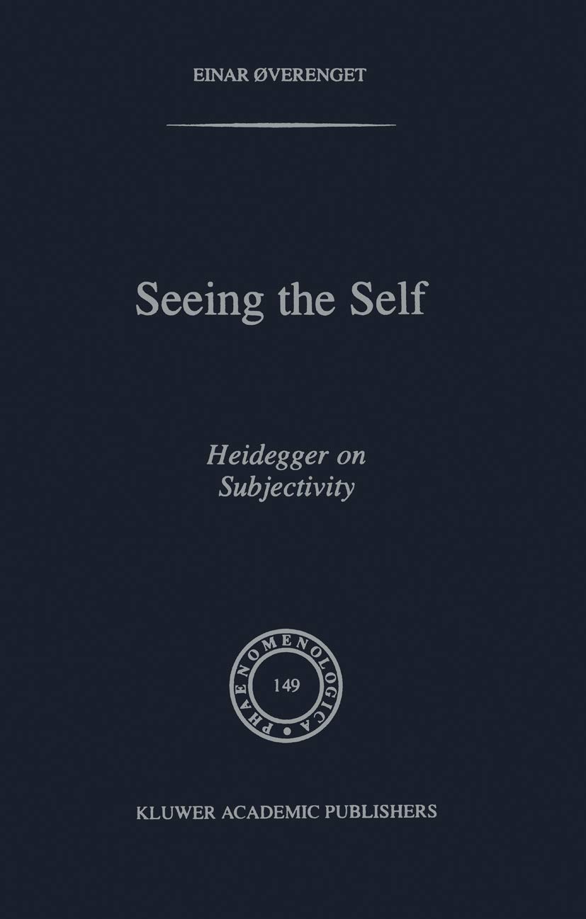 Buy Seeing the Self: Heidegger on Subjectivity: 149 (Phaenomenologica) — BookShops.in