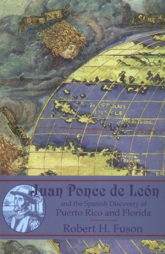 Juan Ponce de Leon: And the Spanish Discovery of Puerto Rico and Florida