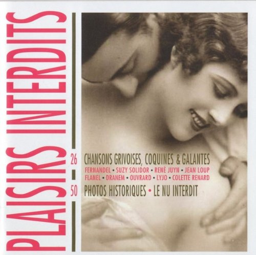 Plaisirs Interdits [Audio CD] Fernandel; Lyjo; Flanel; René Juyn; Jean Loup; Suzy Solidor; Dranem and Colette Renard