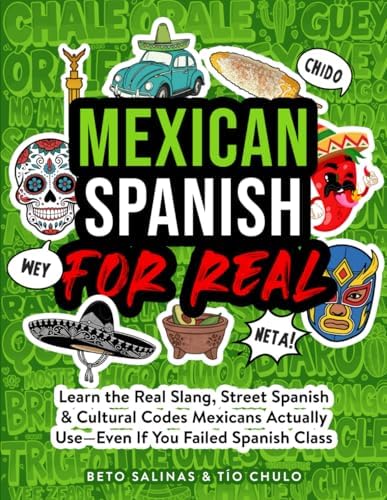 Amazon | Mexican Spanish for Real: Learn the Real Slang, Street Spanish ...