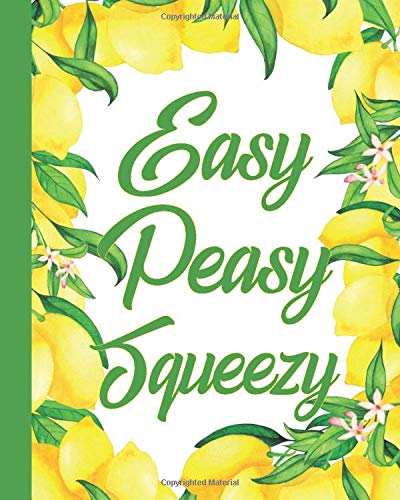 Easy Peasy Squeezy Happiness Journal: Creative Notebook, Coloring Pages And Happy Journal For Women For A Fun, Fresh And Lighter You - Watercolor Lemons Frame Design 8x10
