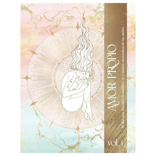 Manual de Amor Propio, 40 días para descubrir tu auténtico yo y sentirte merecedora de tus sueños: Diario guiado para mejorar tu relación contigo misma