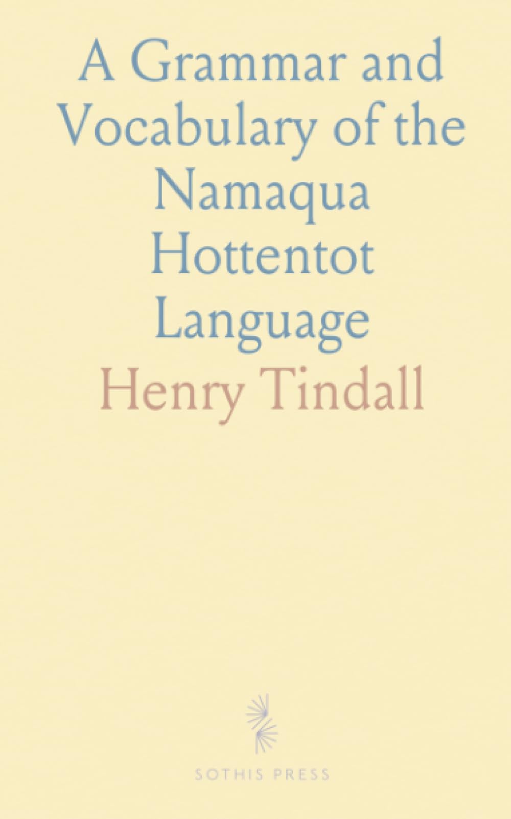 A Grammar and Vocabulary of the Namaqua Hottentot Language