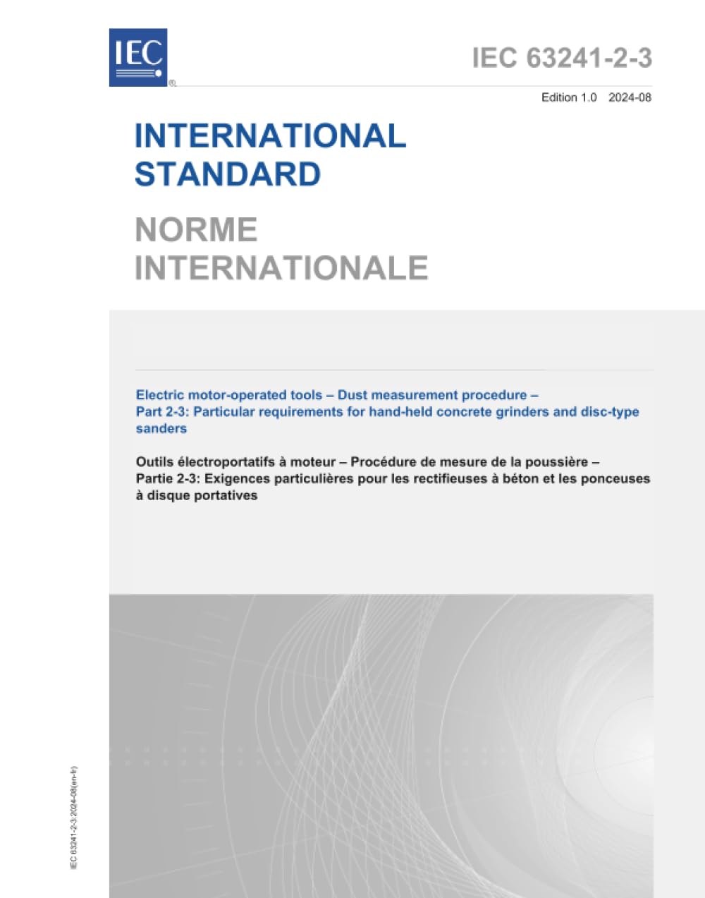 IEC 63241-2-3 Ed. 1.0 b:2024, première édition: Outils électriques à moteur - Procédure de mesure de la poussière - Partie 2-3: Exigences particulières pour les meuleuses à béton manuelles et les