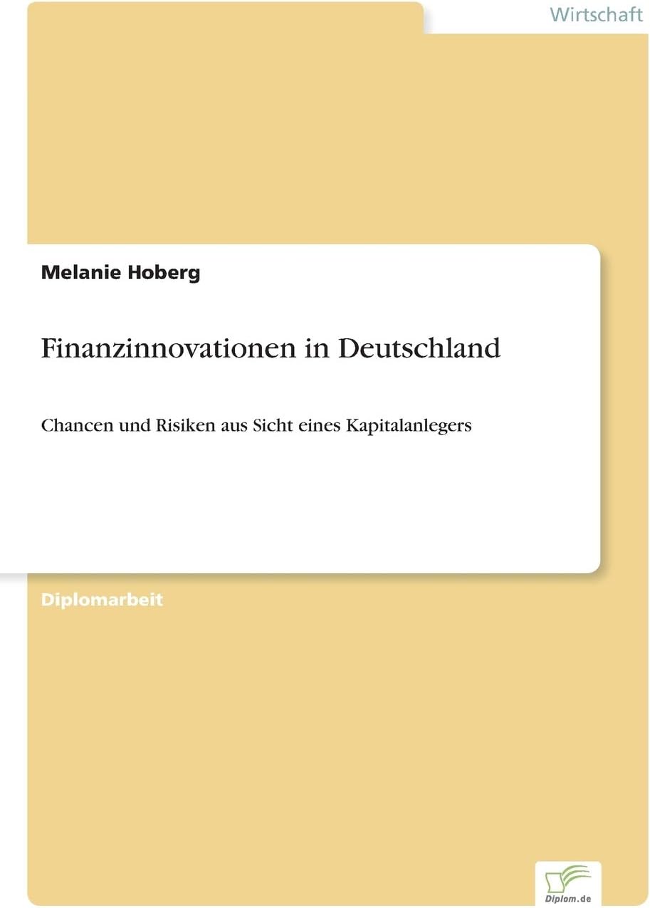 Finanzinnovationen in Deutschland: Chancen und Risiken aus Sicht eines Kapitalanlegers