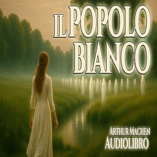 Audiolibro Il Popolo Bianco – Arthur Machen - Racconto Esoterico e Horror Psicologico