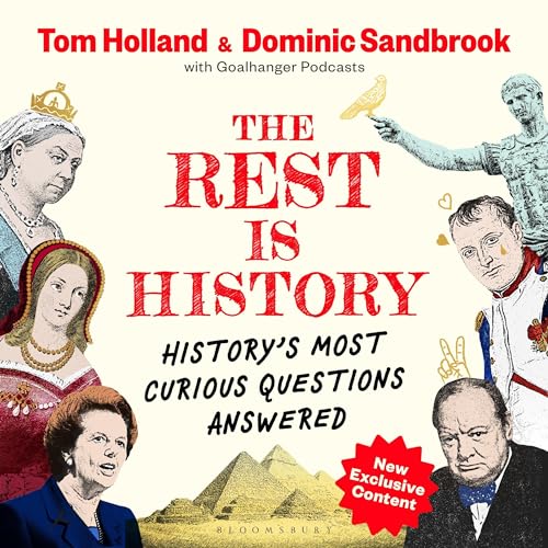 The Rest Is History by Goalhanger Podcasts, Tom Holland, Dominic Sandbrook episode artwork