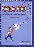 Kids in Print: Publishing a School Newspaper, Second Edition