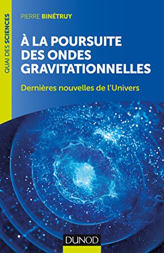 Télécharger A la poursuite des ondes gravitationnelles - 2e éd. - Dernières nouvelles de l'Univers: Dernières PDF Ebook En Ligne