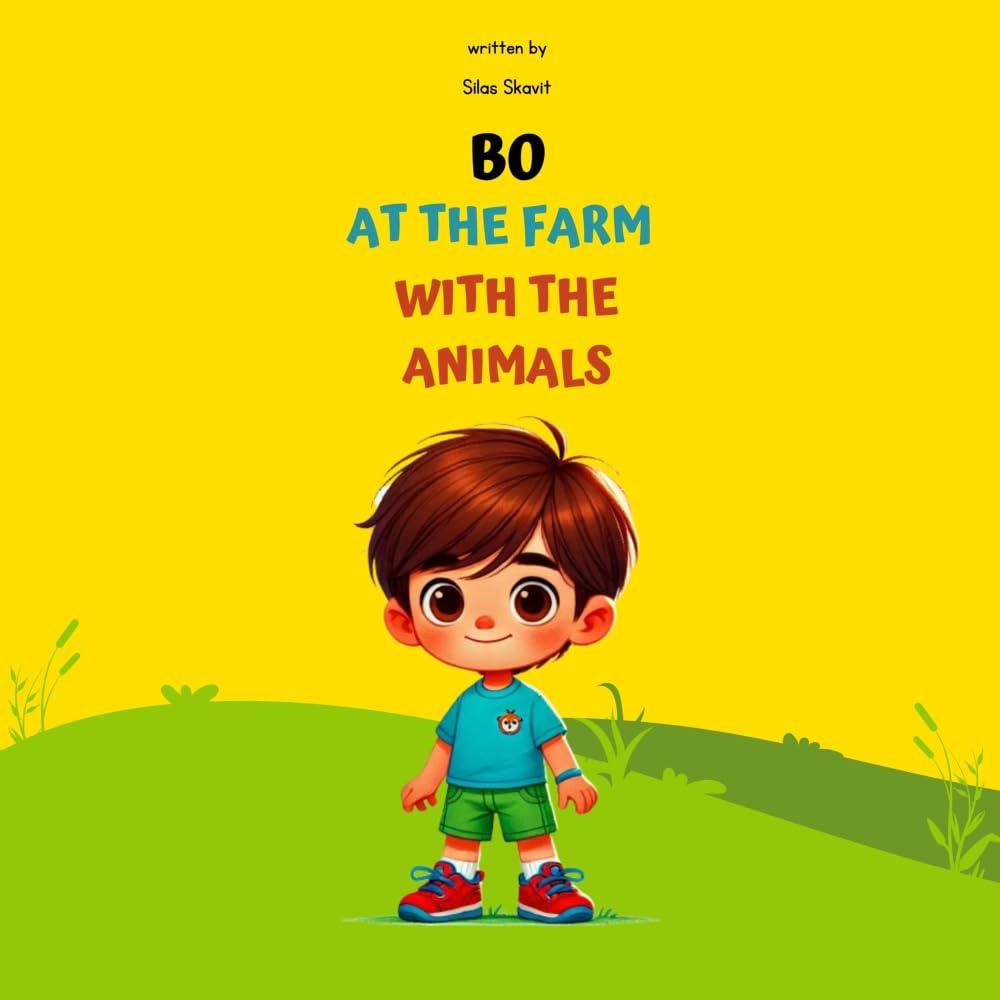 Bo at the farm with the animals: A story inspired by real childhood moments