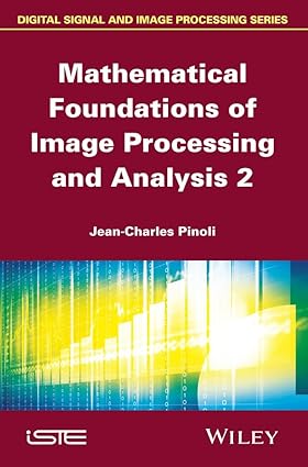 Mathematical Foundations of Image Processing and Analysis, Volume 2 (Iste)-Wow! eBook