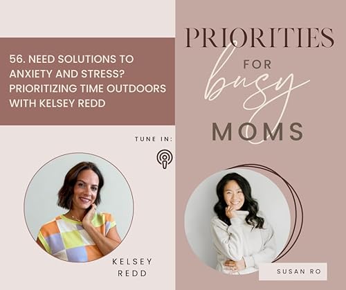 56 | Need Solutions to Anxiety and Stress? Prioritizing Time Outdoors With Kelsey Redd