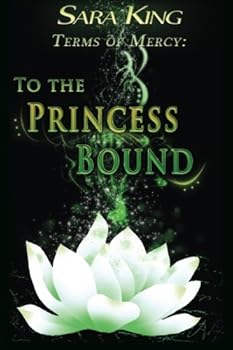 To the Princess Bound - Book #1 of the Terms of Mercy