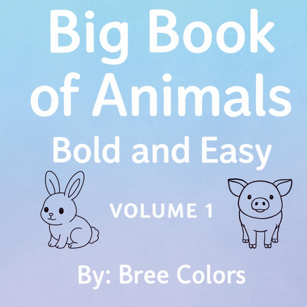 Big Book of Animals: Bold and Easy: Volume 1