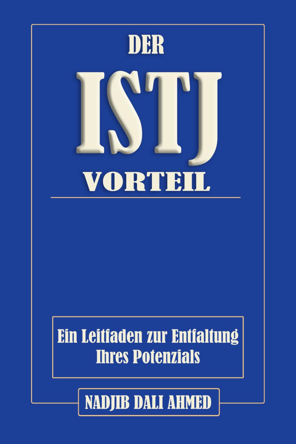 DER ISTJ-VORTEIL: Ein Leitfaden zur Entfaltung Ihres Potenzials (DER MBTI-VORTEIL)