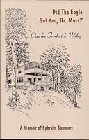 Did the Eagle Get You, Dr. Moss?: A Memoir of Ephraim Summers 0940473186 Book Cover