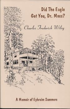 Paperback Did the eagle get you, Dr. Moss?: A memoir of Ephraim summers Book