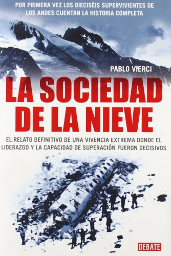 La sociedad de la nieve: El relato definitivo de una vivencia extrema (DEBATE)