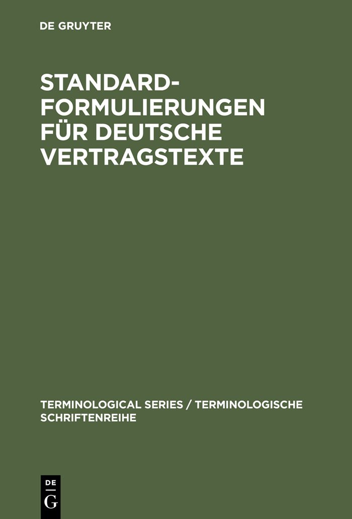 Standardformulierungen für deutsche Vertragstexte: Mit Übersetzungen In Englischer, Französischer Und Spanischer Sprache (Terminological Series / Terminologische Schriftenreihe, 4, Band 4)