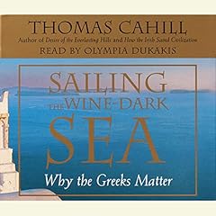 Sailing the Wine-Dark Sea Audiolibro Por Thomas Cahill arte de portada