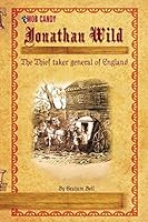 Jonathan Wild the Thief Taker General of England 1507860218 Book Cover
