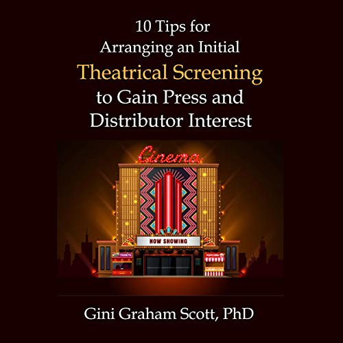 10 Tips for Arranging an Initial Theatrical Screening to Gain Press and Distributor Interest : Gini Graham Scott PhD episode artwork