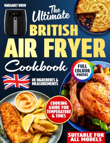 The Ultimate British Air Fryer Cookbook: Easy, Light and Time-Saving Recipes for Real UK Kitchens - with Simple Ingredients, Grams and Everyday Know-How. Includes Full-Colour Photos image 2