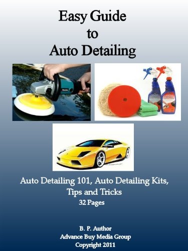 Easy Guide to Auto Detailing 101: Detailing Kits and How to