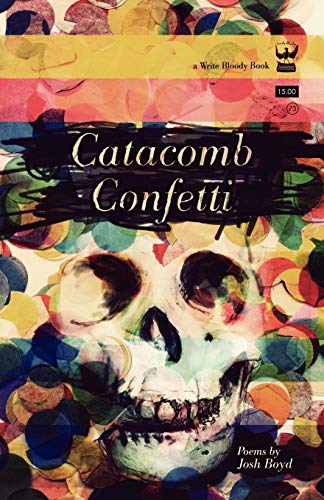 Catacomb Confetti: Poems by Josh Boyd