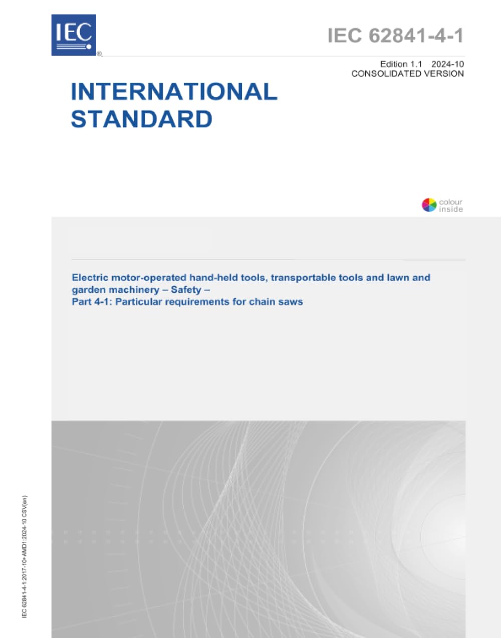 IEC 62841-4-1 Ed. 1.1 en:2024, Première édition: Outils manuels à moteur électriques, outils transportables et machines de pelouse et de jardin - Sécurité - Partie 4-1: Exigences particulières pour