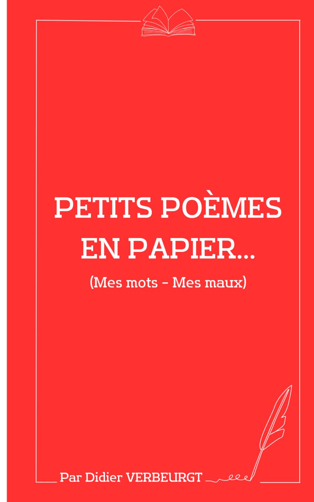 Petits poèmes en papier: Mes mots - Mes maux