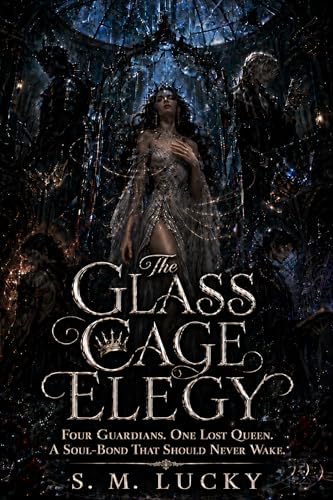 The Glass Cage Elegy: Four Guardians. One Lost Queen. A Soul-Bond That Should Never Wake. (English Edition)