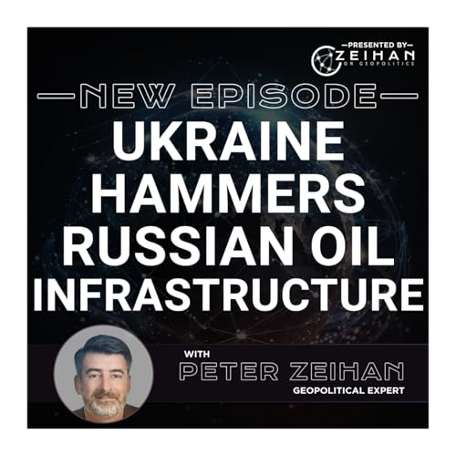 Ukraine Hammers Russian Oil Infrastructure || Peter Zeihan cover art