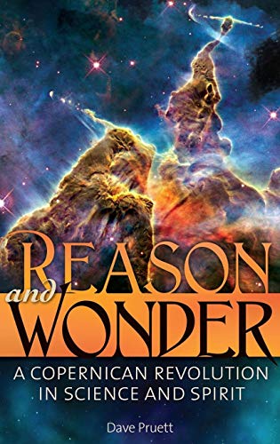 Reason and Wonder: A Copernican Revolution in Science and Spirit