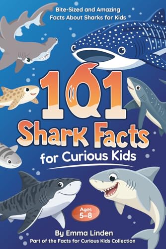 101 Shark Facts For Curious Kids: Bite-Sized And Amazing Facts About Sharks For Kids Ages 5–8