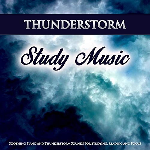 Play Thunderstorm Study Music: Soothing Piano and Thunderstorm Sounds ...