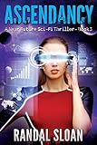Ascendancy: A Near Future Sci-Fi Thriller