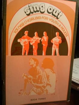 Unknown Binding Sing Out: 101 New Choruses for Youth & Adults (Book number 3) Book