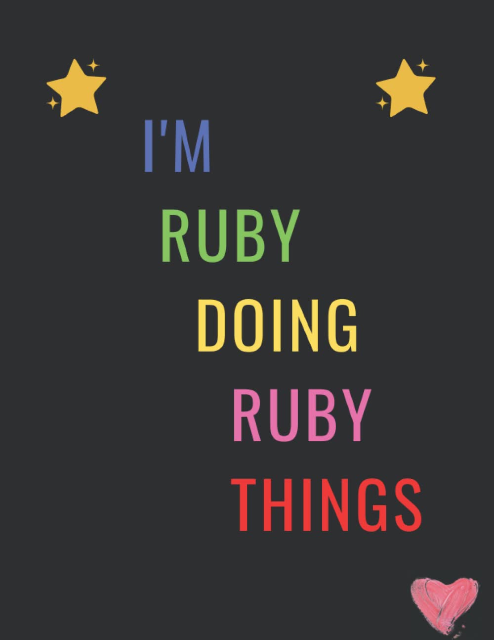 I'm Ruby Doing Ruby Things: Perfect personalized gift notebook for a girl, Woman Named Ruby for A Birthday, Christmas, Halloween...| lined notebook journal diary 120 pages 8.5x11