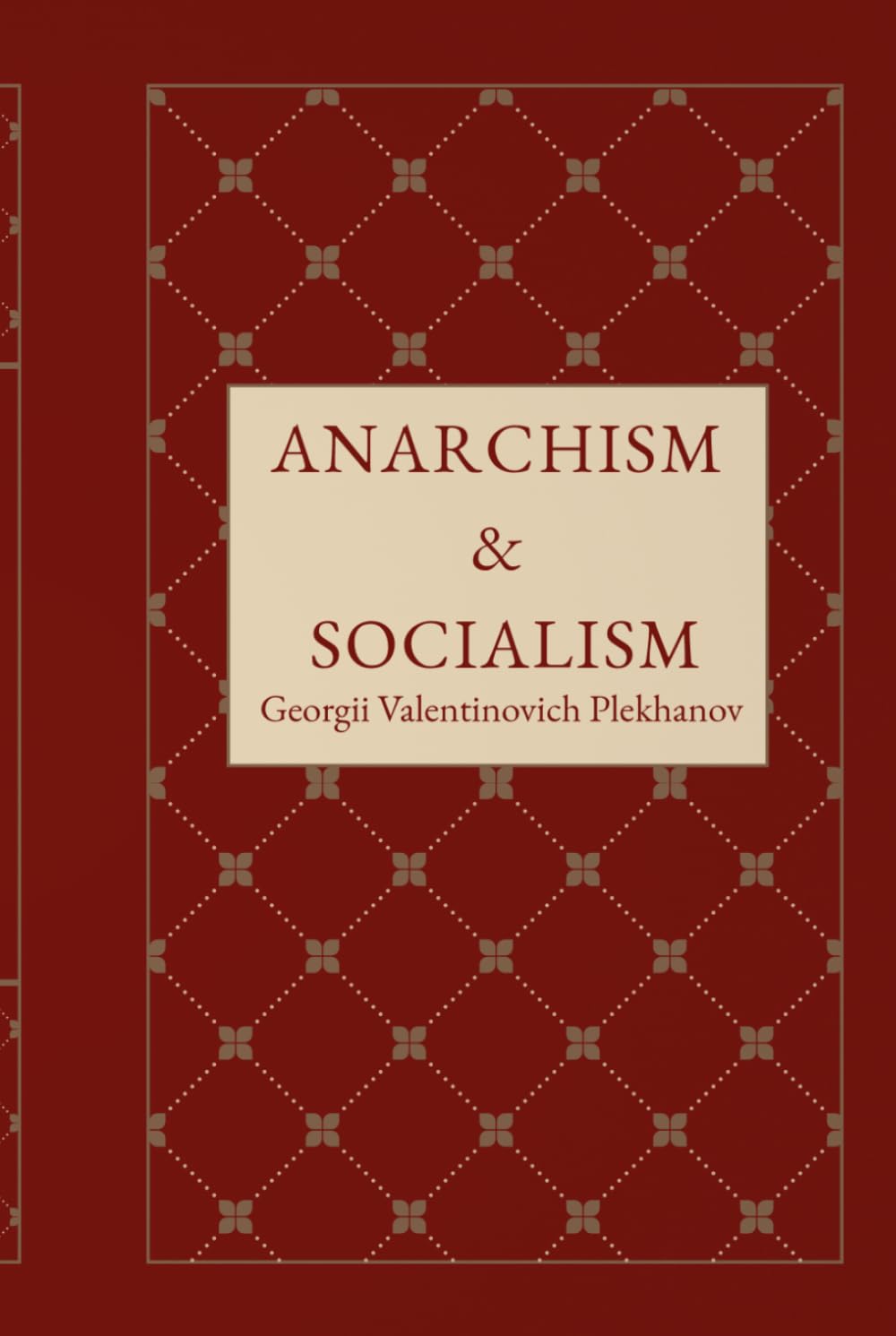 Anarchism and Socialism: A Marxist Critique of Anarchist Theory and Revolutionary Ideology